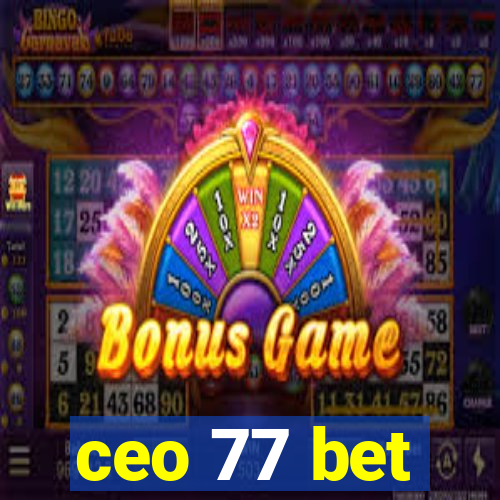 ceo 77 bet